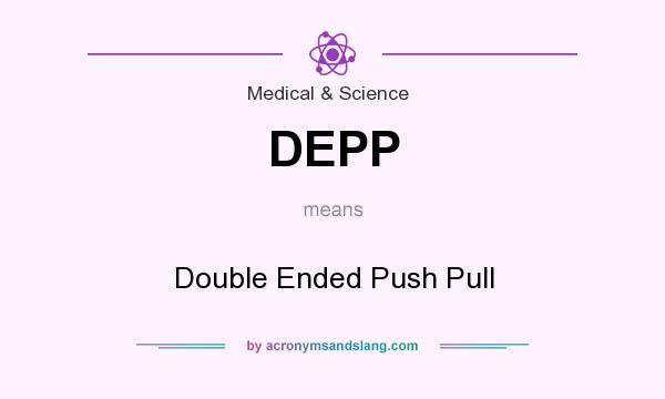 What does DEPP mean? It stands for Double Ended Push Pull