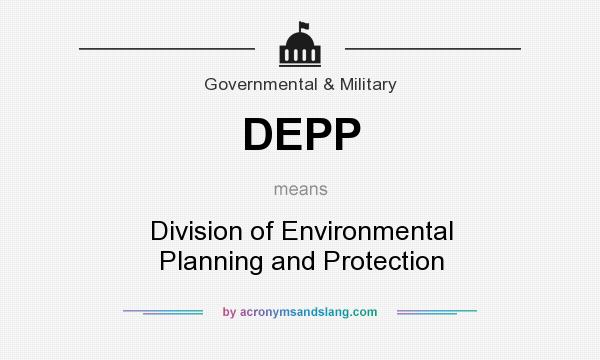 What does DEPP mean? It stands for Division of Environmental Planning and Protection
