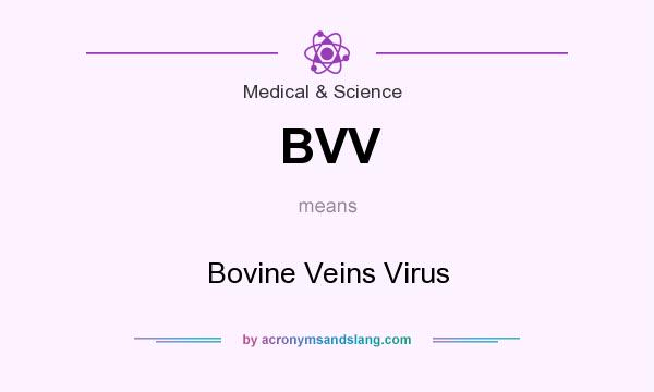 What does BVV mean? It stands for Bovine Veins Virus