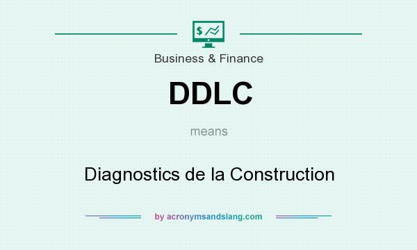 What does DDLC mean? It stands for Diagnostics de la Construction