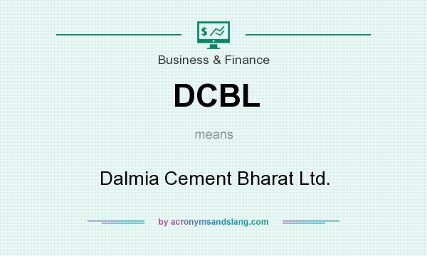 What does DCBL mean? It stands for Dalmia Cement Bharat Ltd.
