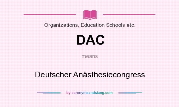 What does DAC mean? It stands for Deutscher Anästhesiecongress