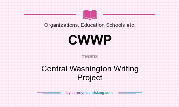 What does CWWP mean? It stands for Central Washington Writing Project