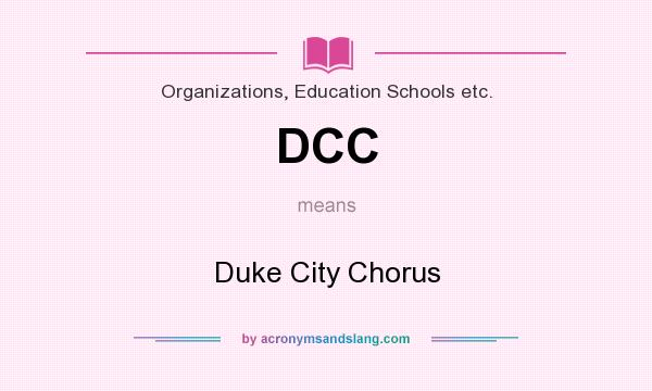 What does DCC mean? It stands for Duke City Chorus