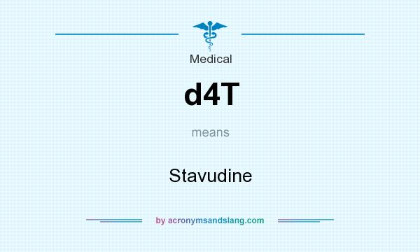 What does d4T mean? It stands for Stavudine