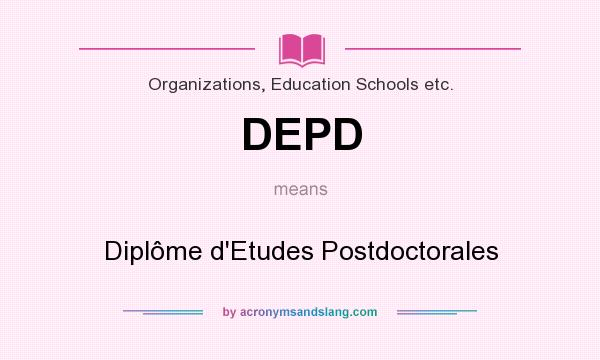What does DEPD mean? It stands for Diplôme d`Etudes Postdoctorales