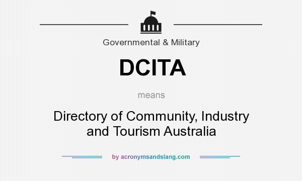 What does DCITA mean? It stands for Directory of Community, Industry and Tourism Australia
