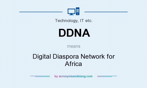 What does DDNA mean? It stands for Digital Diaspora Network for Africa