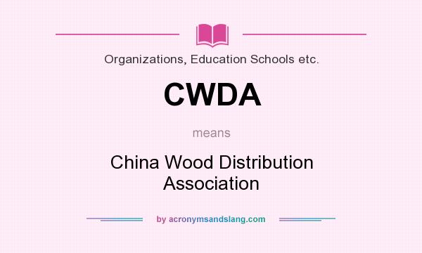 What does CWDA mean? It stands for China Wood Distribution Association