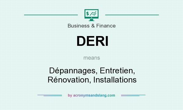 What does DERI mean? It stands for Dépannages, Entretien, Rénovation, Installations
