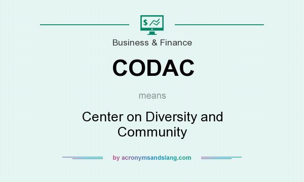 What does CODAC mean? It stands for Center on Diversity and Community