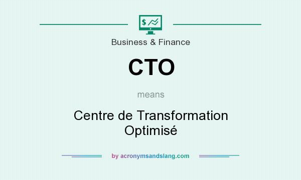 What does CTO mean? It stands for Centre de Transformation Optimisé