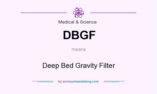 What does DBGF mean? It stands for Deep Bed Gravity Filter