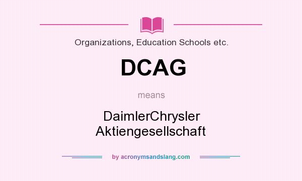 What does DCAG mean? It stands for DaimlerChrysler Aktiengesellschaft