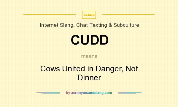What does CUDD mean? It stands for Cows United in Danger, Not Dinner