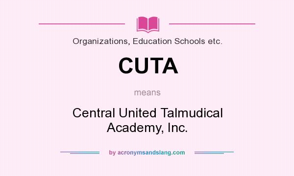 What does CUTA mean? It stands for Central United Talmudical Academy, Inc.