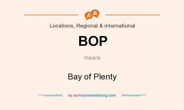 What does BOP mean? It stands for Bay of Plenty