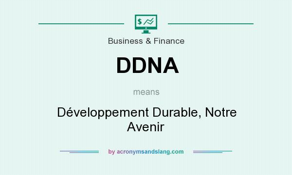 What does DDNA mean? It stands for Développement Durable, Notre Avenir