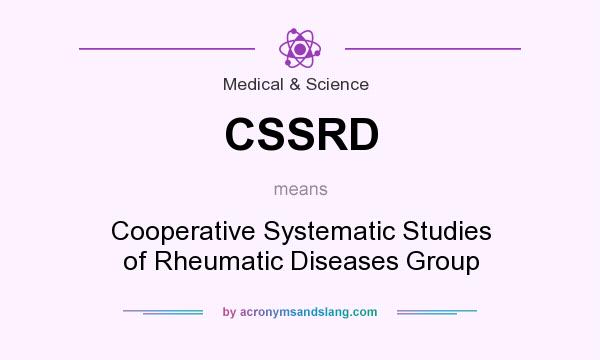 What does CSSRD mean? It stands for Cooperative Systematic Studies of Rheumatic Diseases Group