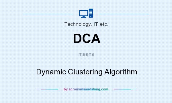 What does DCA mean? It stands for Dynamic Clustering Algorithm