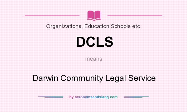 What does DCLS mean? It stands for Darwin Community Legal Service