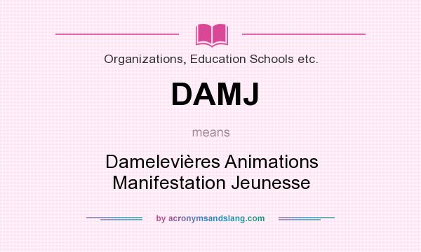 What does DAMJ mean? It stands for Damelevières Animations Manifestation Jeunesse