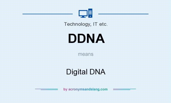 What does DDNA mean? It stands for Digital DNA