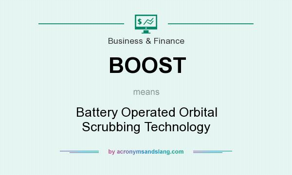 What does BOOST mean? It stands for Battery Operated Orbital Scrubbing Technology