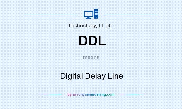 What does DDL mean? It stands for Digital Delay Line