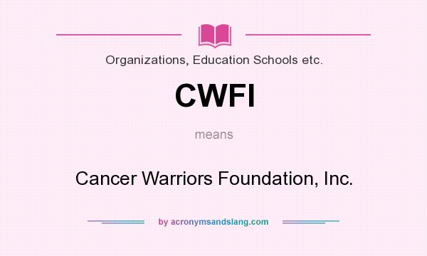 What does CWFI mean? It stands for Cancer Warriors Foundation, Inc.