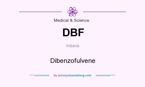 What does DBF mean? It stands for Dibenzofulvene