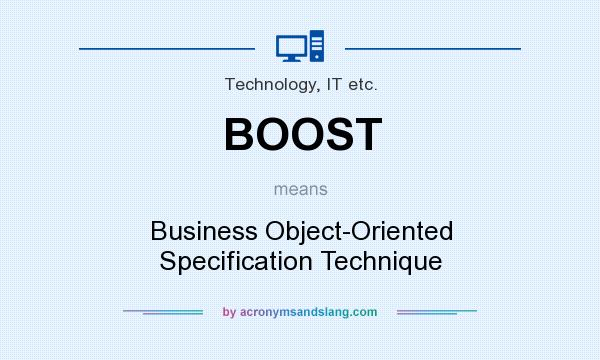 What does BOOST mean? It stands for Business Object-Oriented Specification Technique