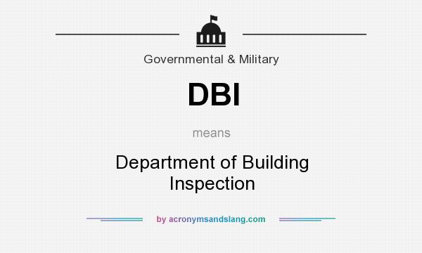 What does DBI mean? It stands for Department of Building Inspection