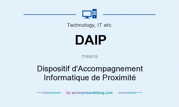 What does DAIP mean? It stands for Dispositif d`Accompagnement Informatique de Proximité