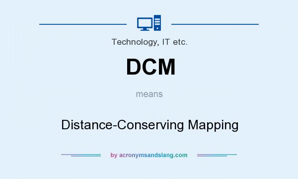 What does DCM mean? It stands for Distance-Conserving Mapping