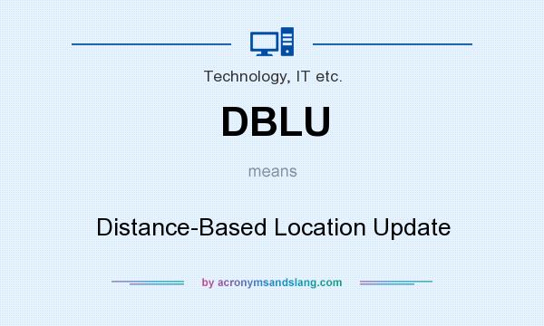 What does DBLU mean? It stands for Distance-Based Location Update