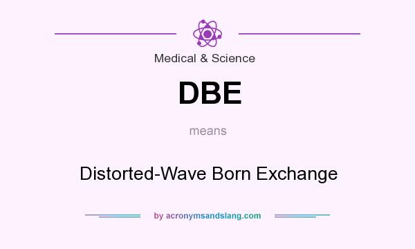What does DBE mean? It stands for Distorted-Wave Born Exchange