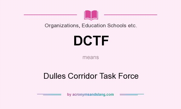 What does DCTF mean? It stands for Dulles Corridor Task Force