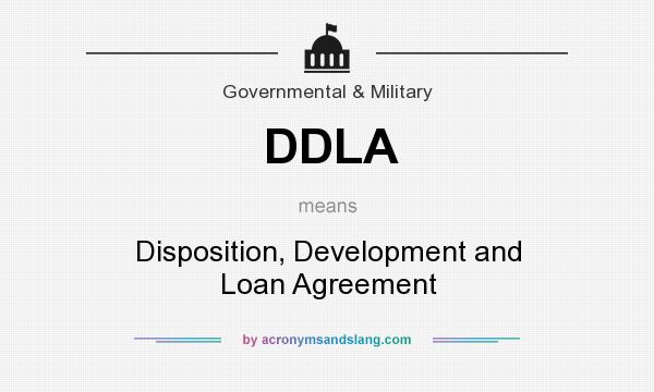What does DDLA mean? It stands for Disposition, Development and Loan Agreement
