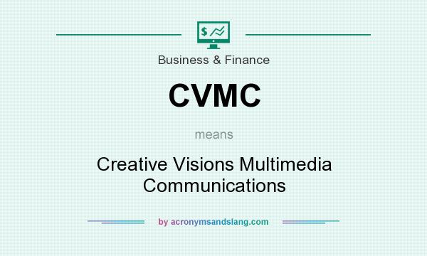 What does CVMC mean? It stands for Creative Visions Multimedia Communications