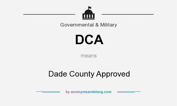 What does DCA mean? It stands for Dade County Approved