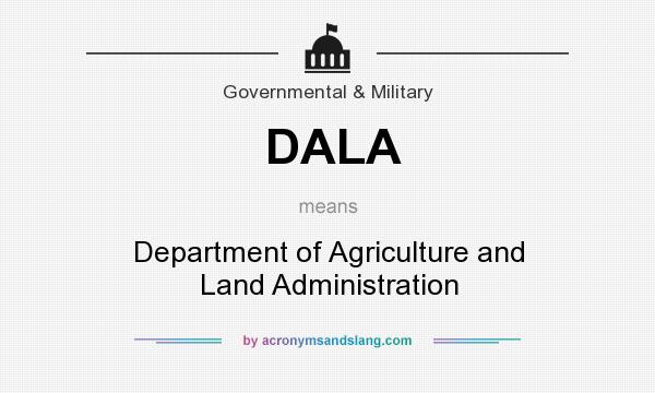 What does DALA mean? It stands for Department of Agriculture and Land Administration