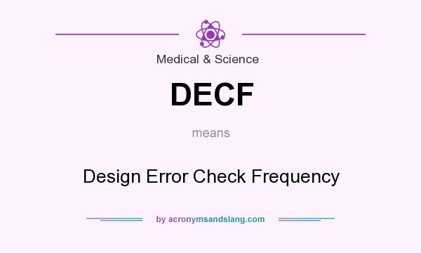 What does DECF mean? It stands for Design Error Check Frequency