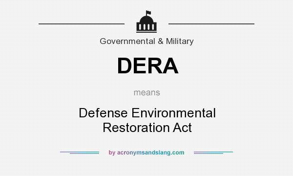 What does DERA mean? It stands for Defense Environmental Restoration Act