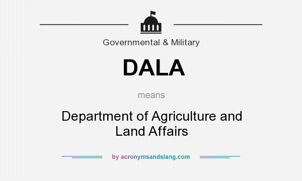 What does DALA mean? It stands for Department of Agriculture and Land Affairs