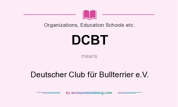 What does DCBT mean? It stands for Deutscher Club für Bullterrier e.V.