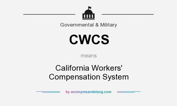 What does CWCS mean? It stands for California Workers` Compensation System