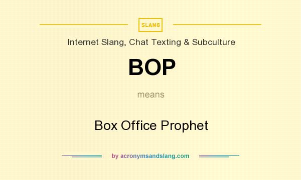 What does BOP mean? It stands for Box Office Prophet