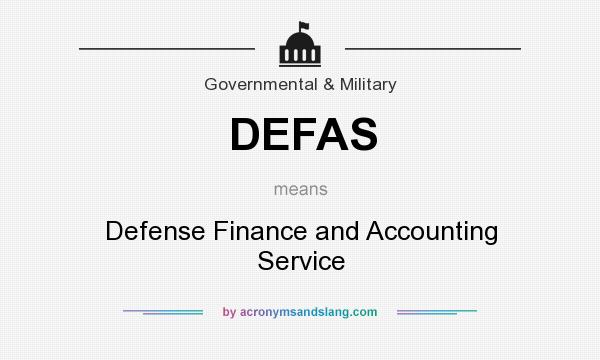 What does DEFAS mean? It stands for Defense Finance and Accounting Service