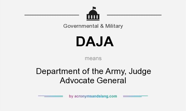 What does DAJA mean? It stands for Department of the Army, Judge Advocate General